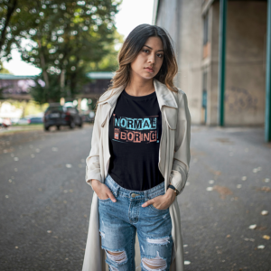 Normal is Boring T-shirt for Women - Premium Quality Cotton